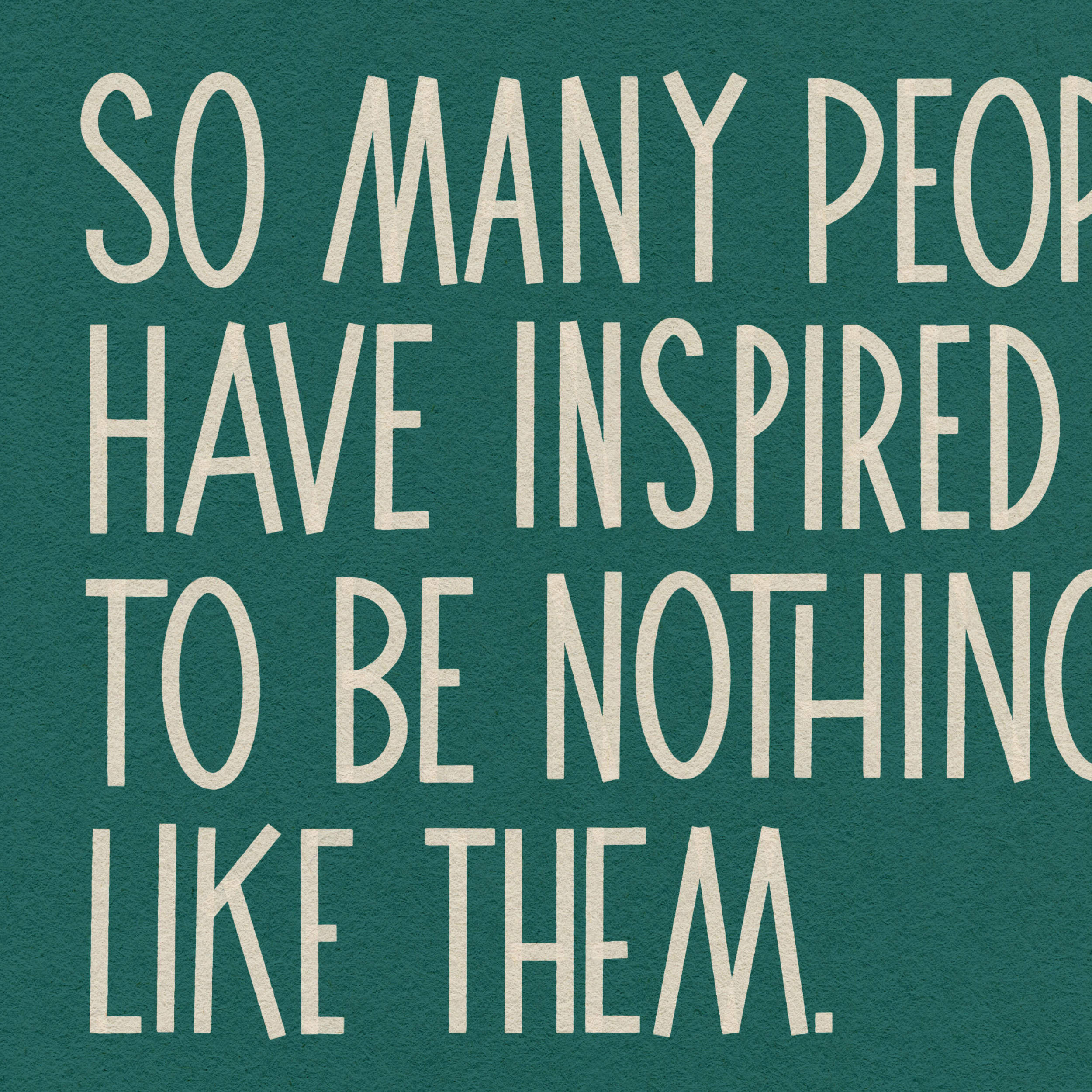 Close-up of Nothing Like Them typographic print showing textured green background and clean, hand-drawn style lettering